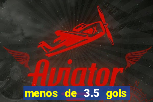 menos de 3.5 gols o que significa betano